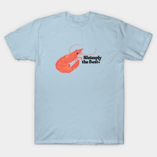 Shrimply the Best! T-Shirt